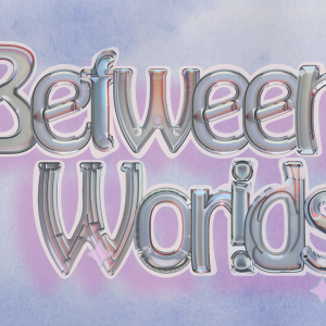BetweenWorlds