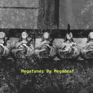 Megatunes by Megadeaf