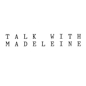 Talk with Madeleines